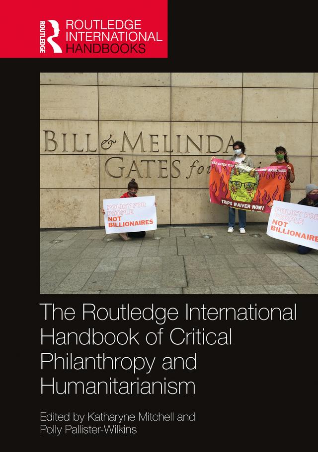 The Routledge International Handbook of Critical Philanthropy and Humanitarianism by Katharyne Mitchell, Polly Pallister-Wilkins