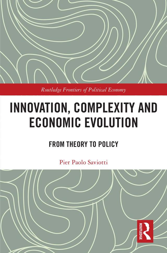Innovation, Complexity and Economic Evolution by Pier Paolo Saviotti