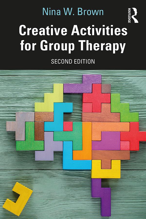 Creative Activities for Group Therapy by Nina W. Brown