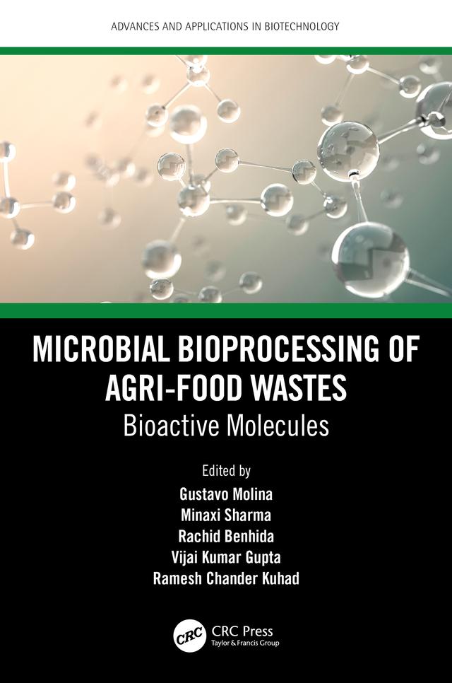 Microbial Bioprocessing of Agri-food Wastes by Gustavo Molina, Minaxi Sharma, Rachid Benhida, Ramesh Chander Kuhad, Vijai Kumar Gupta