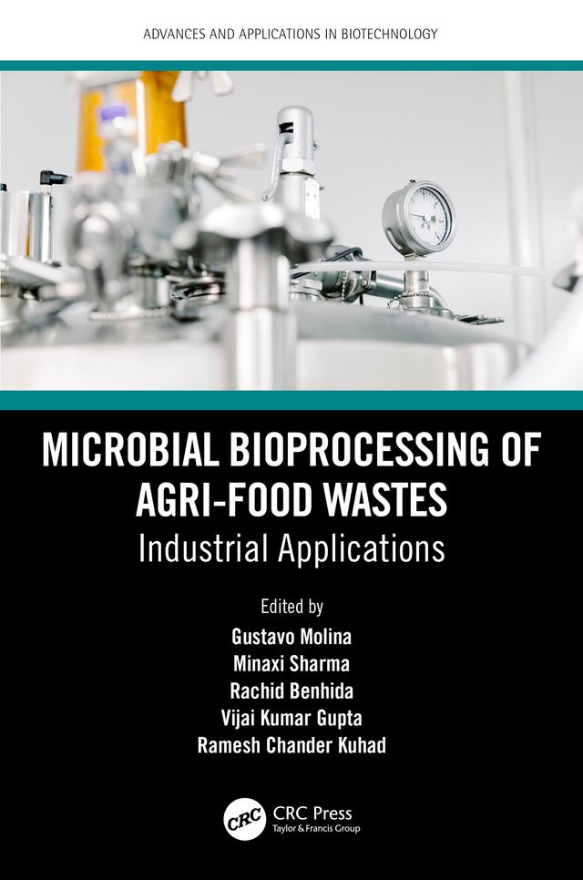 Microbial Bioprocessing of Agri-food Wastes by Gustavo Molina, Minaxi Sharma, Rachid Benhida, Ramesh Chander Kuhad, Vijai Kumar Gupta