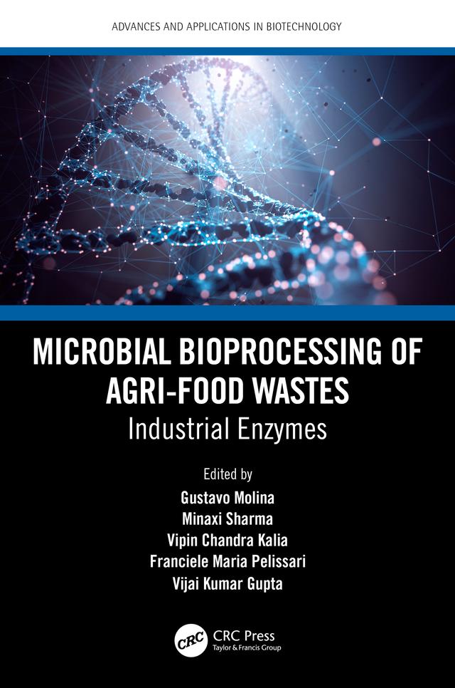 Microbial Bioprocessing of Agri-food Wastes by Franciele Pelissari, Gustavo Molina, Minaxi Sharma, Vijai Kumar Gupta, Vipin Chandra Kalia