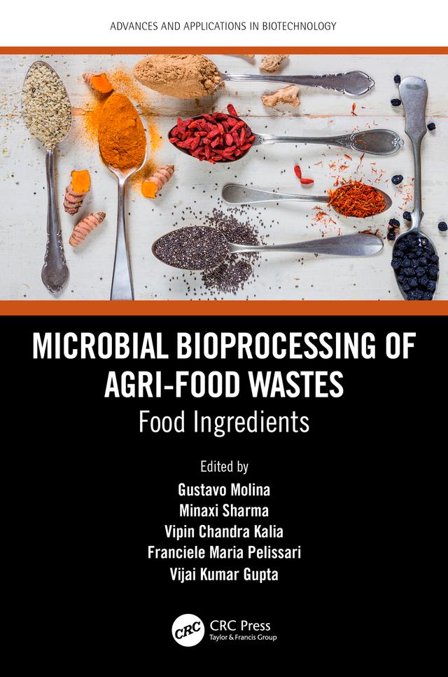 Microbial Bioprocessing of Agri-food Wastes by Franciele Pelissari, Gustavo Molina, Minaxi Sharma, Vijai Kumar Gupta, Vipin Chandra Kalia