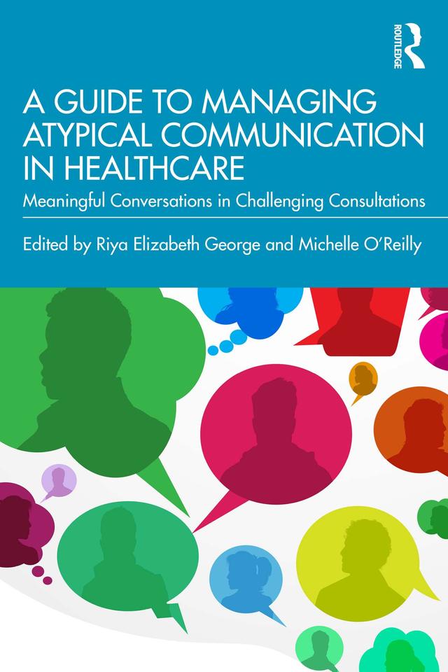 A Guide to Managing Atypical Communication in Healthcare by Michelle O'Reilly, Riya Elizabeth George