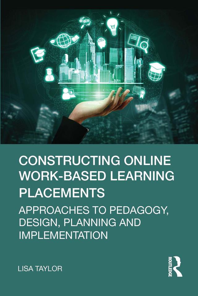 Constructing Online Work-Based Learning Placements by Lisa Taylor
