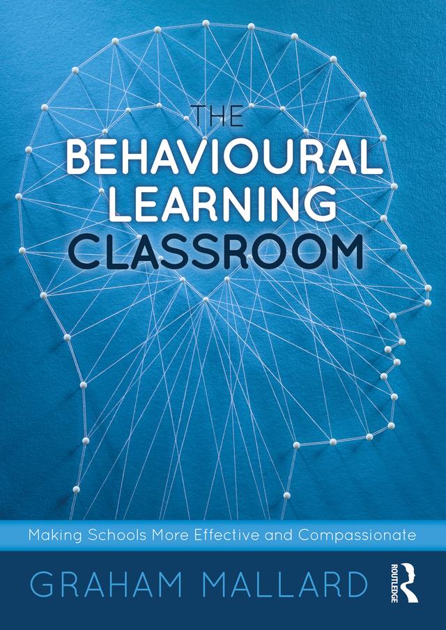 The Behavioural Learning Classroom by Graham Mallard