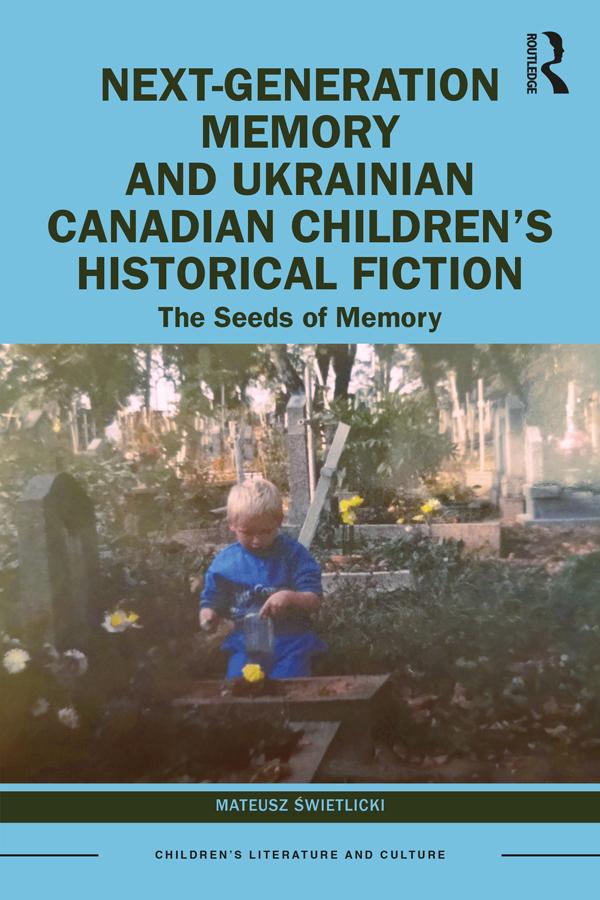 Next-Generation Memory and Ukrainian Canadian Children’s Historical Fiction by Mateusz Świetlicki