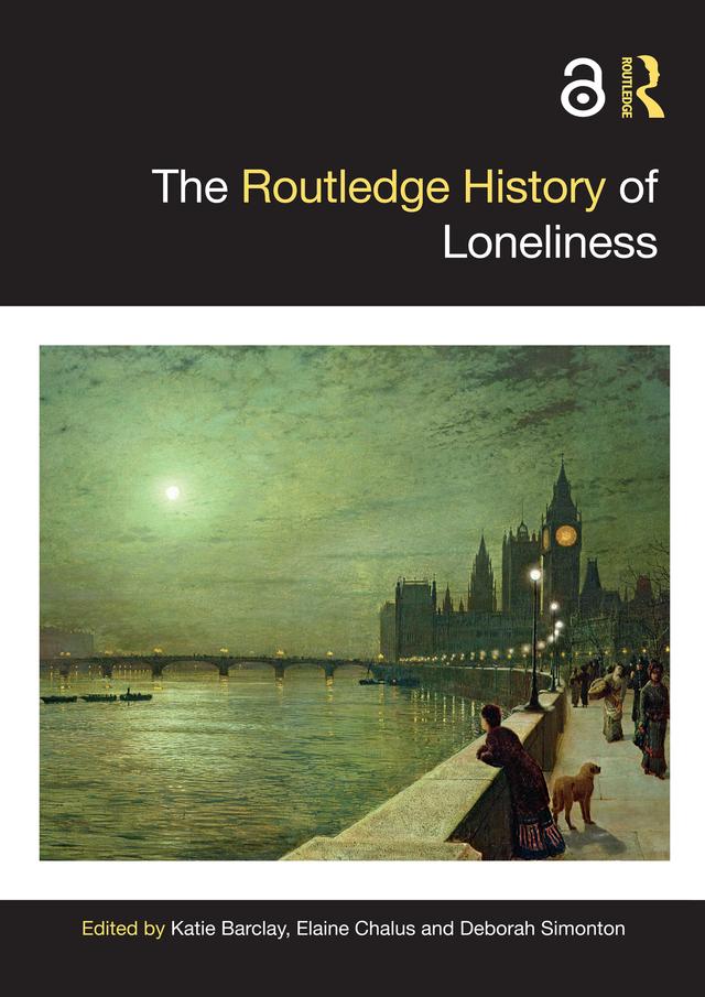 The Routledge History of Loneliness by Deborah Simonton, Elaine Chalus, Katie Barclay