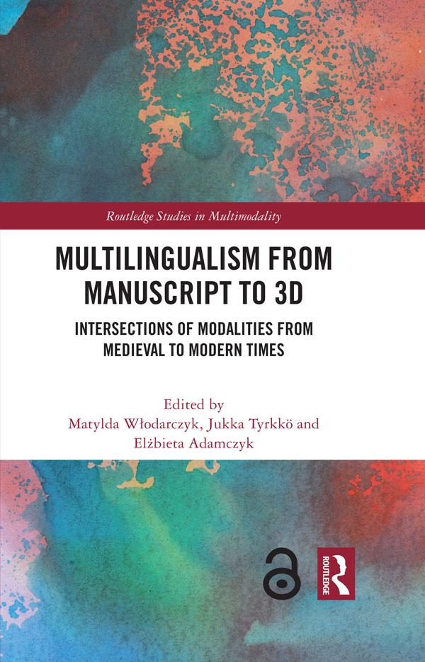 Multilingualism from Manuscript to 3D by Elżbieta Adamczyk, Jukka Tyrkkö, Matylda Włodarczyk