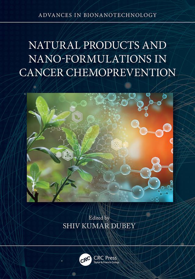 Natural Products and Nano-Formulations in Cancer Chemoprevention by Shiv Kumar Dubey