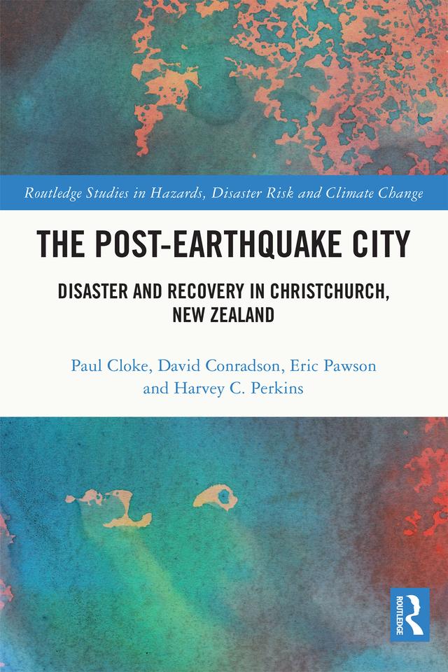 The Post-Earthquake City by David Conradson, Eric Pawson, Harvey C. Perkins, Paul Cloke