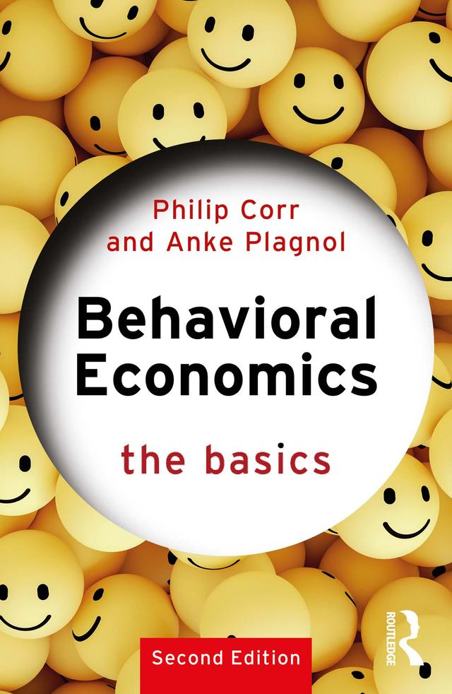 Behavioral Economics by Anke Plagnol, Philip Corr