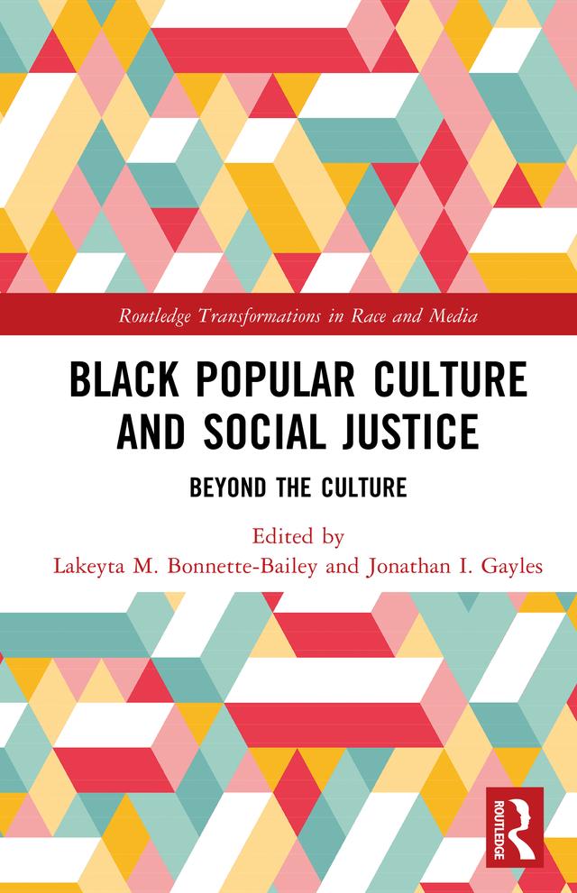 Black Popular Culture and Social Justice by Jonathan I. Gayles, Lakeyta M. Bonnette-Bailey