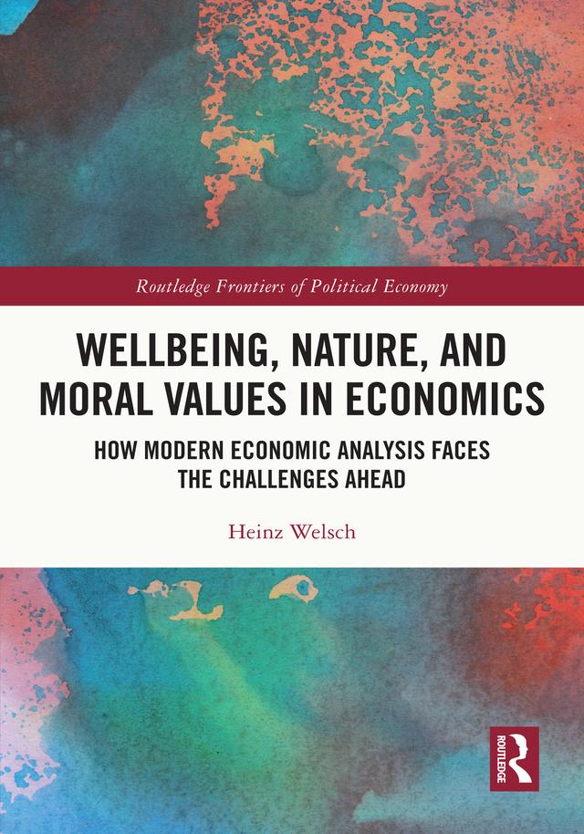 Wellbeing, Nature, and Moral Values in Economics by Heinz Welsch