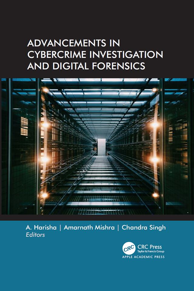 Advancements in Cybercrime Investigation and Digital Forensics by A. Harisha, Amarnath Mishra, Chandra Singh
