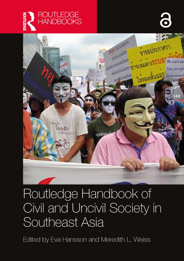 Routledge Handbook of Civil and Uncivil Society in Southeast Asia by Eva Hansson, Meredith L. Weiss