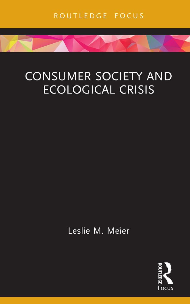 Consumer Society and Ecological Crisis by Leslie M. Meier