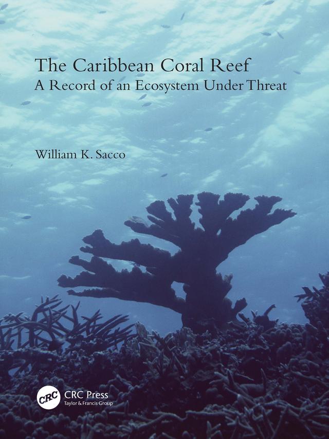 The Caribbean Coral Reef by William K. Sacco