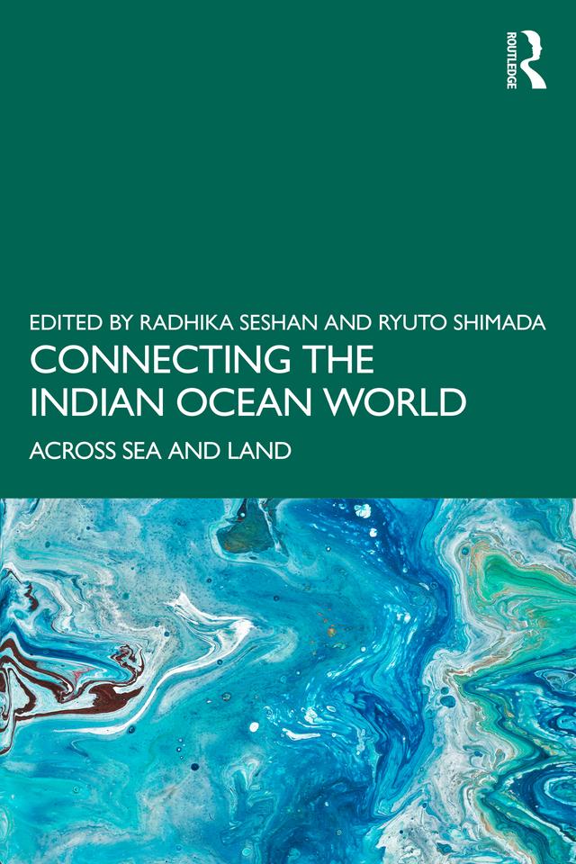 Connecting the Indian Ocean World by Radhika Seshan, Ryuto Shimada