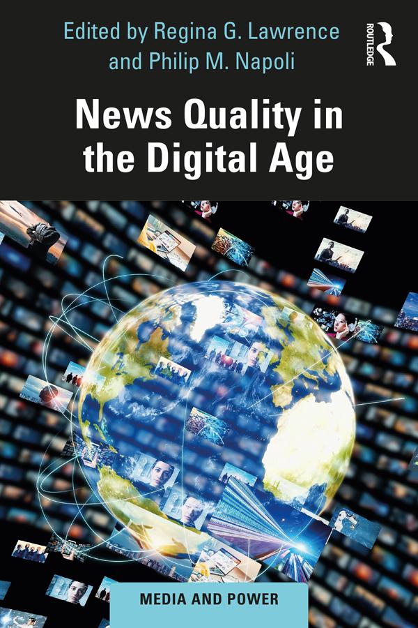 News Quality in the Digital Age by Philip M Napoli, Regina G Lawrence