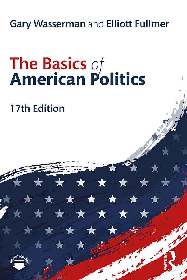 The Basics of American Politics by Elliott Fullmer, Gary Wasserman