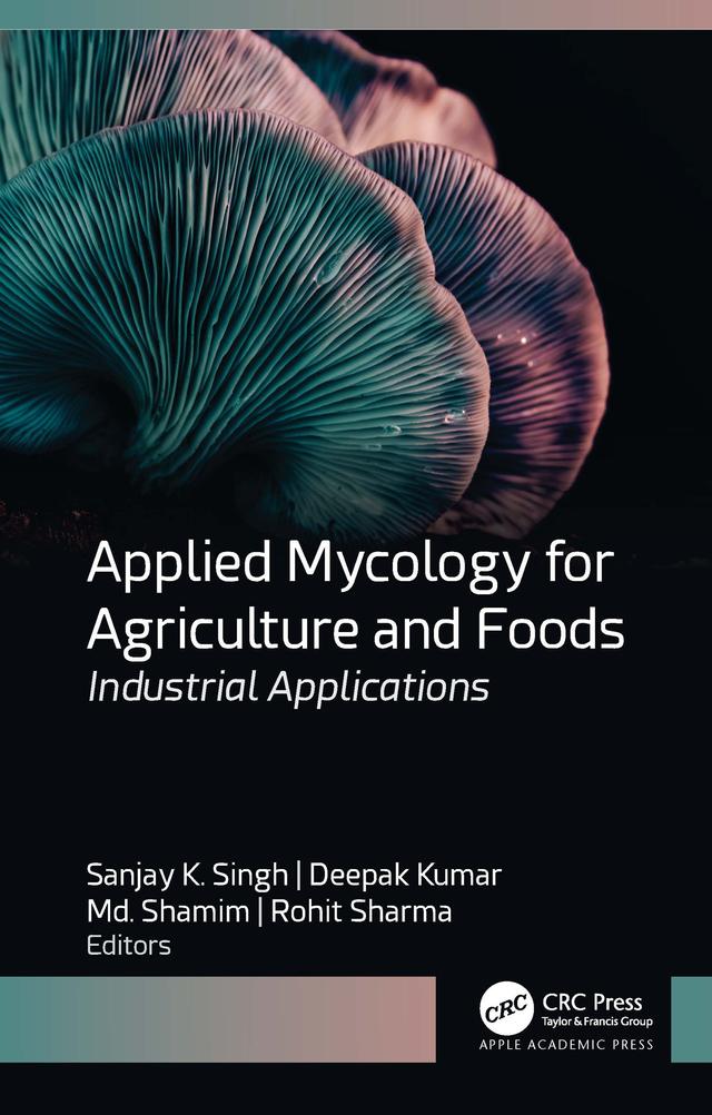 Applied Mycology for Agriculture and Foods by Deepak Kumar, Md. Shamim, Rohit Sharma, Sanjay K. Singh