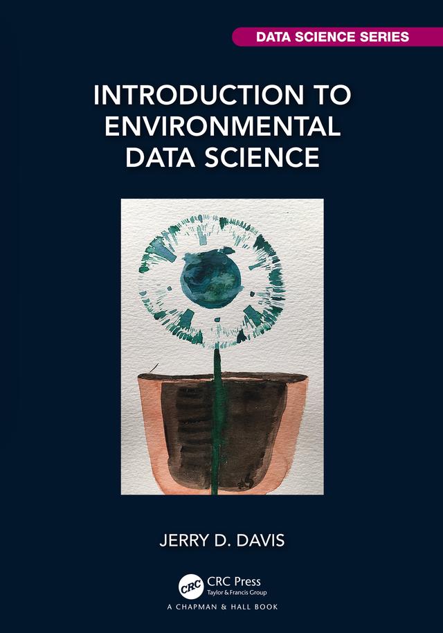 Introduction to Environmental Data Science by Jerry Davis