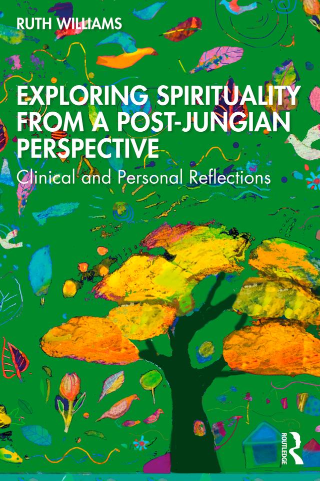 Exploring Spirituality from a Post-Jungian Perspective by Ruth Williams