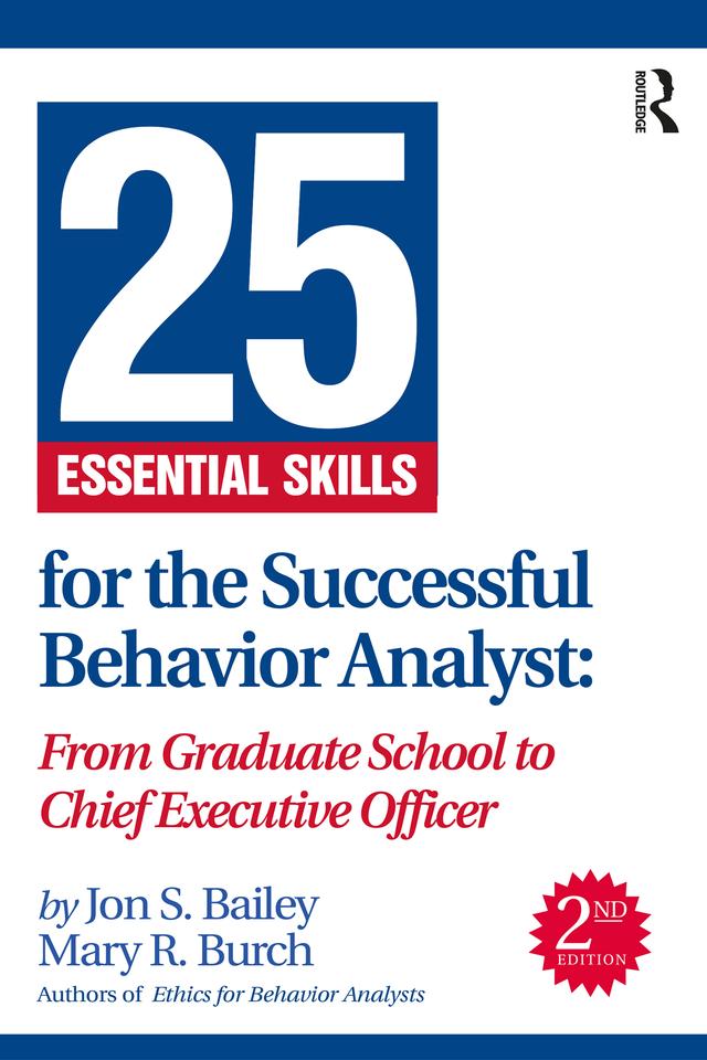 25 Essential Skills for the Successful Behavior Analyst by Jon Bailey, Mary Burch