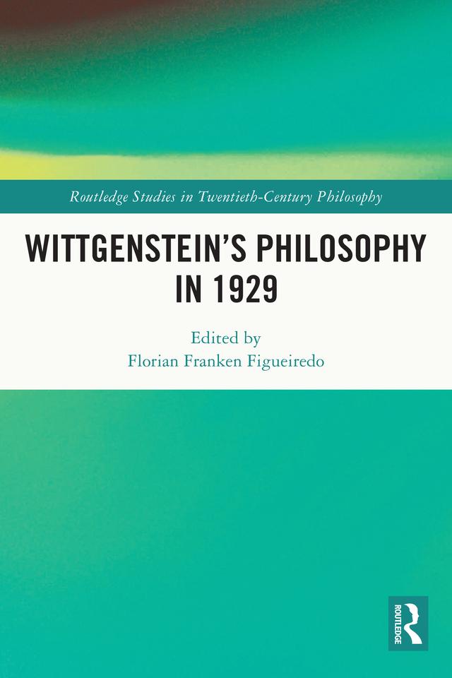 Wittgenstein’s Philosophy in 1929 by Florian Franken Figueiredo