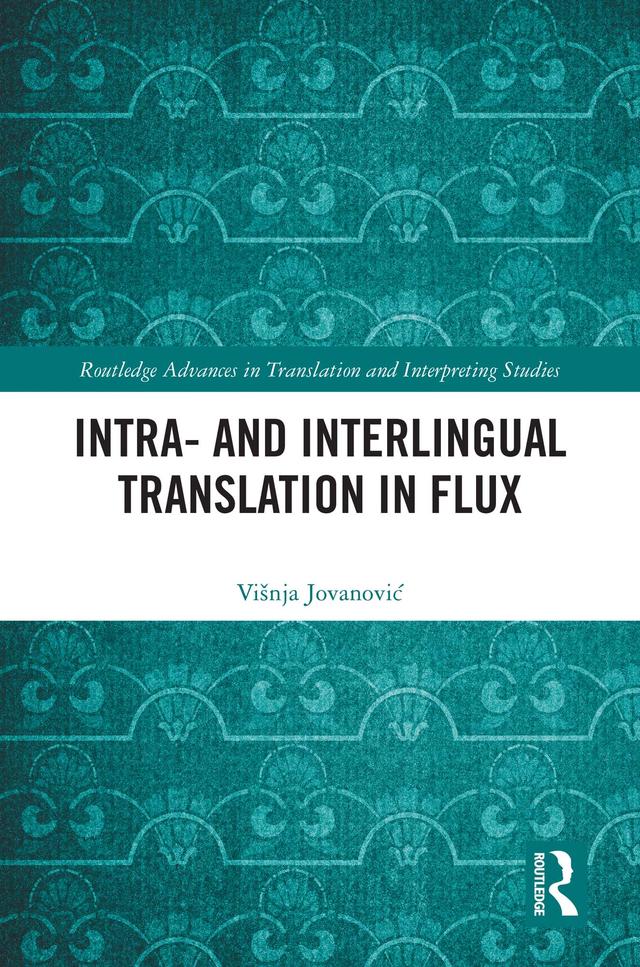 Intra- and Interlingual Translation in Flux by Višnja Jovanović