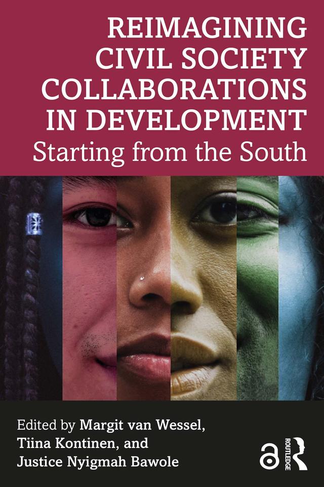 Reimagining Civil Society Collaborations in Development by Justice Nyigmah Bawole, Margit van Wessel, Tiina Kontinen
