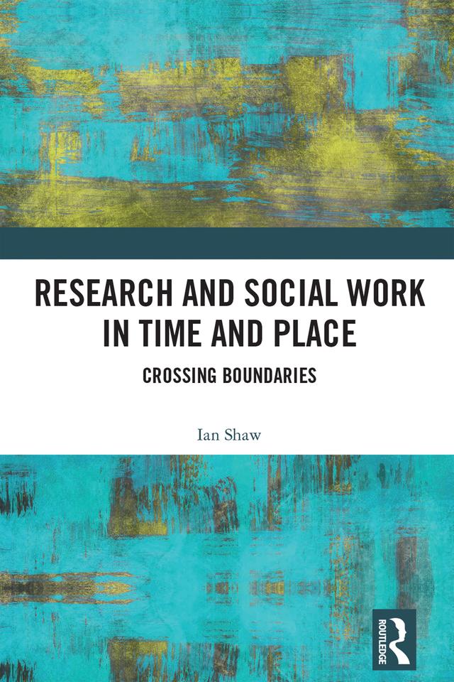 Research and Social Work in Time and Place by Ian Shaw