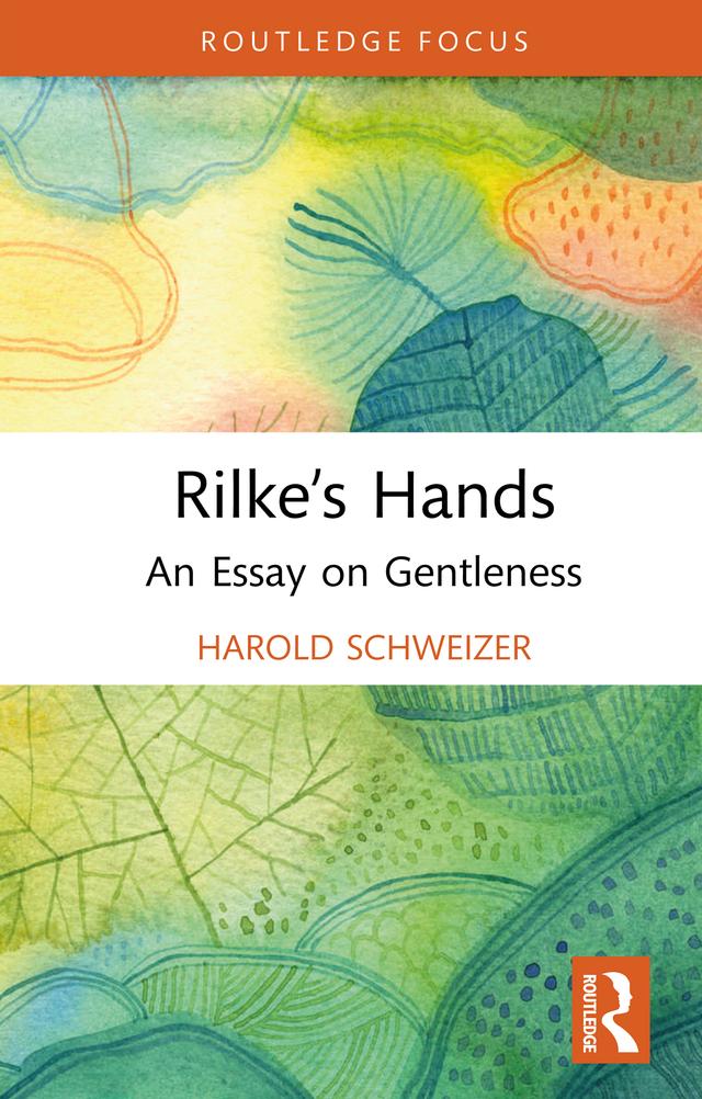 Rilke’s Hands by Harold Schweizer