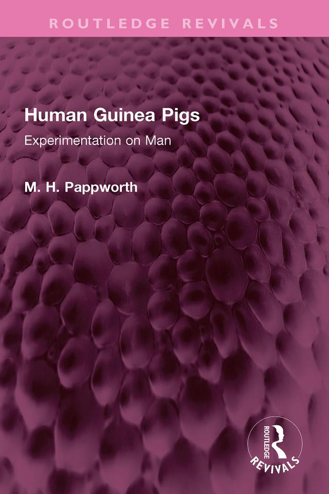 Human Guinea Pigs by M H Pappworth