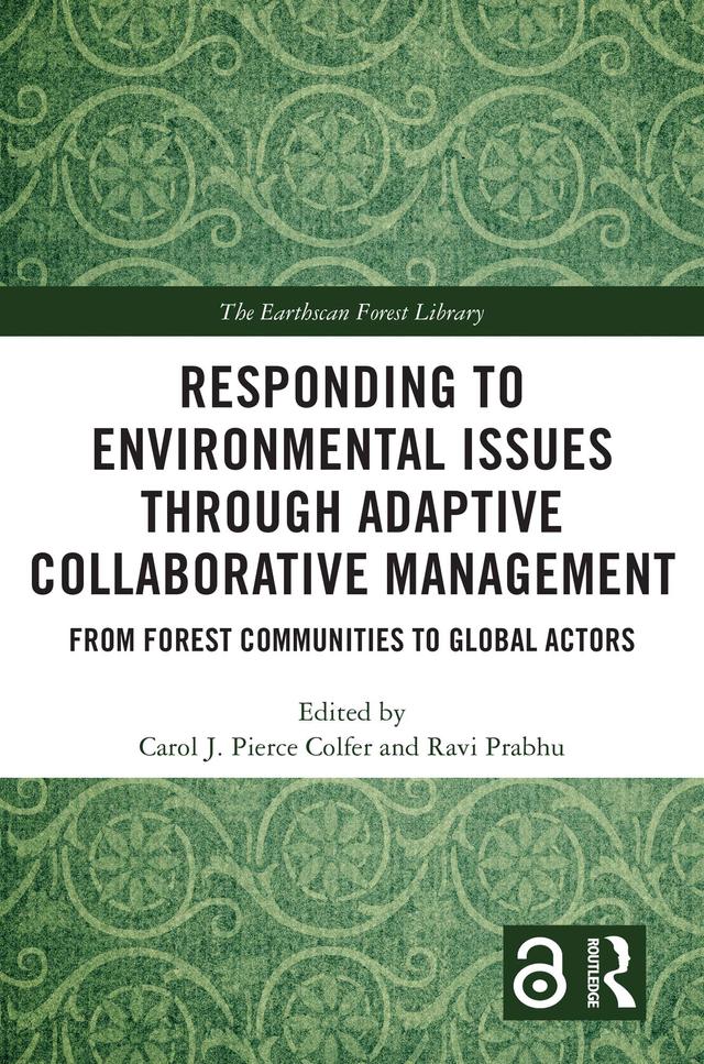 Responding to Environmental Issues through Adaptive Collaborative Management by Carol J. Pierce Colfer, Ravi Prabhu