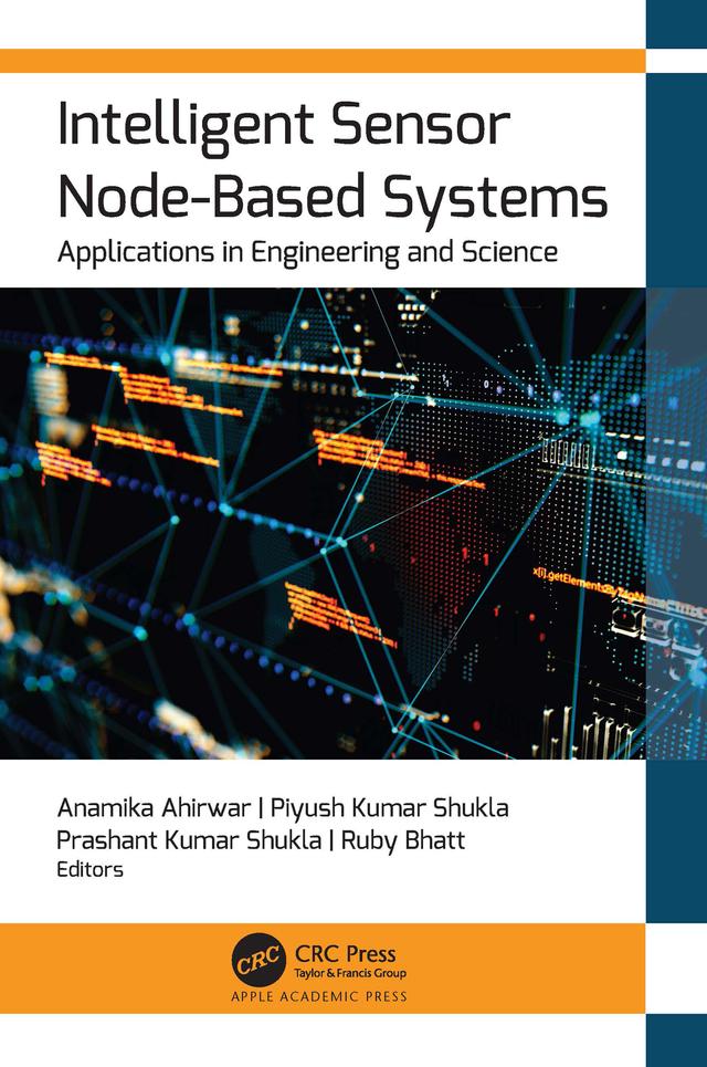 Intelligent Sensor Node-Based Systems by Anamika Ahirwar, Piyush Kumar Shukla, Prashant Kumar Shukla, Ruby Bhatt