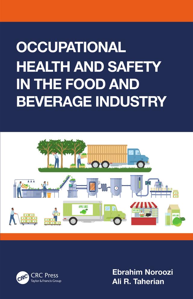 Occupational Health and Safety in the Food and Beverage Industry by Ali R. Taherian, Ebrahim Noroozi