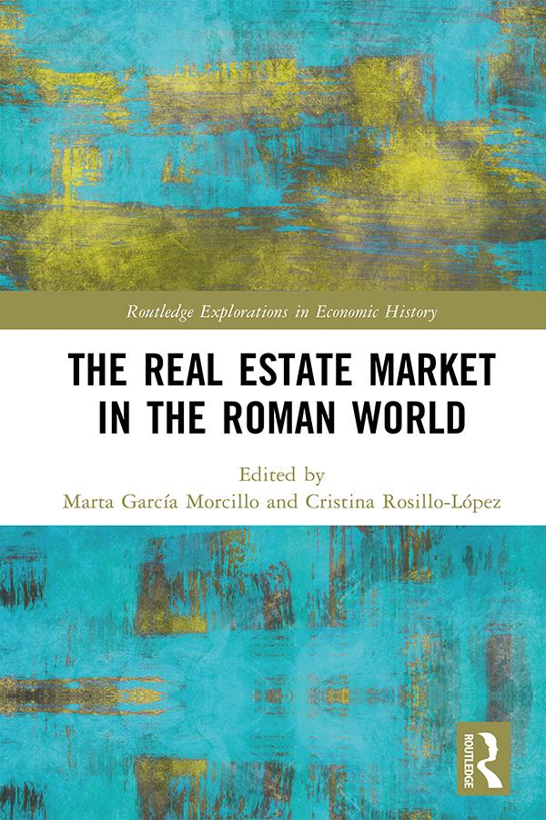 The Real Estate Market in the Roman World by Cristina Rosillo-López, Marta García Morcillo