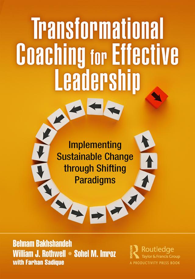 Transformational Coaching for Effective Leadership by Behnam Bakhshandeh, Sohel M. Imroz, William J. Rothwell