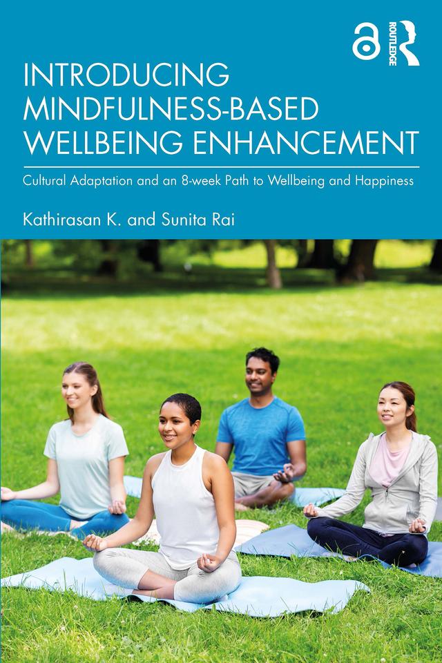 Introducing Mindfulness-Based Wellbeing Enhancement by Kathirasan K., Sunita Rai