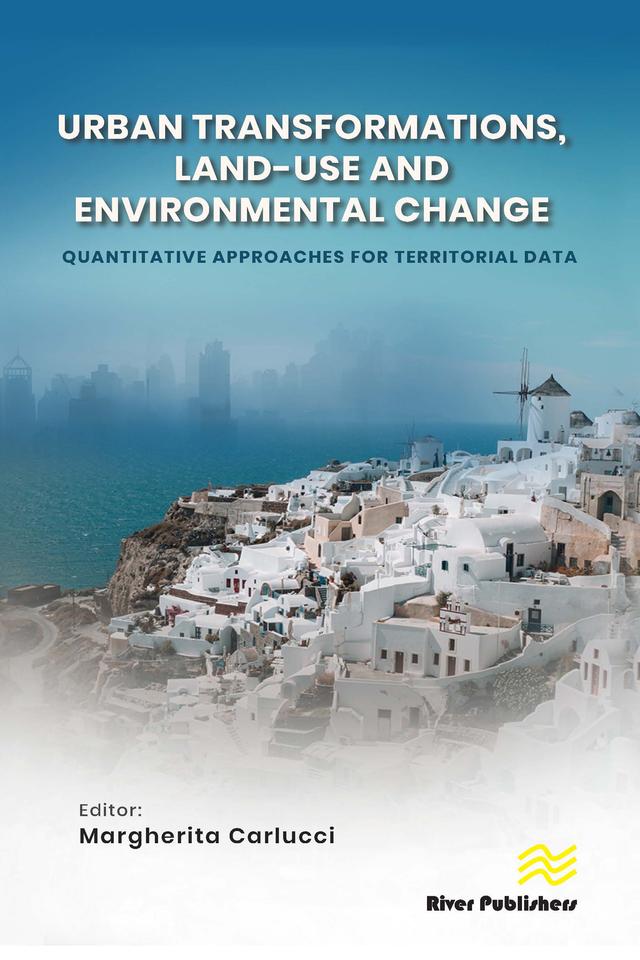 Urban Transformations, Land-use, and Environmental Change: Quantitative Approaches for Territorial Data by Margherita Carlucci
