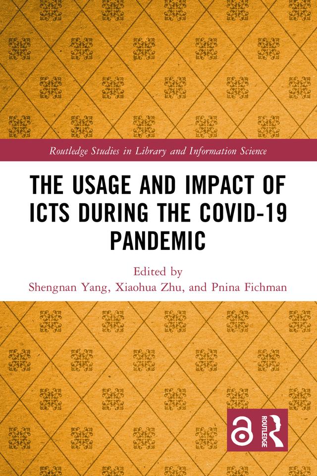 The Usage and Impact of ICTs during the Covid-19 Pandemic by Pnina Fichman, Shengnan Yang, Xiaohua Zhu