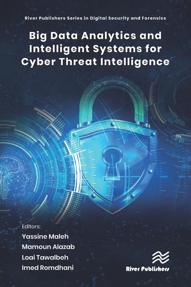 Big Data Analytics and Intelligent Systems for Cyber Threat Intelligence by Imed Romdhani, Loai Tawalbeh, Mamoun Alazab, Yassine Maleh
