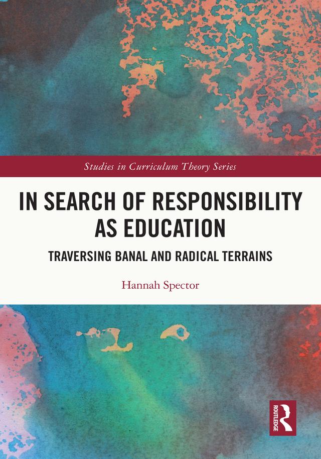 In Search of Responsibility as Education by Hannah Spector