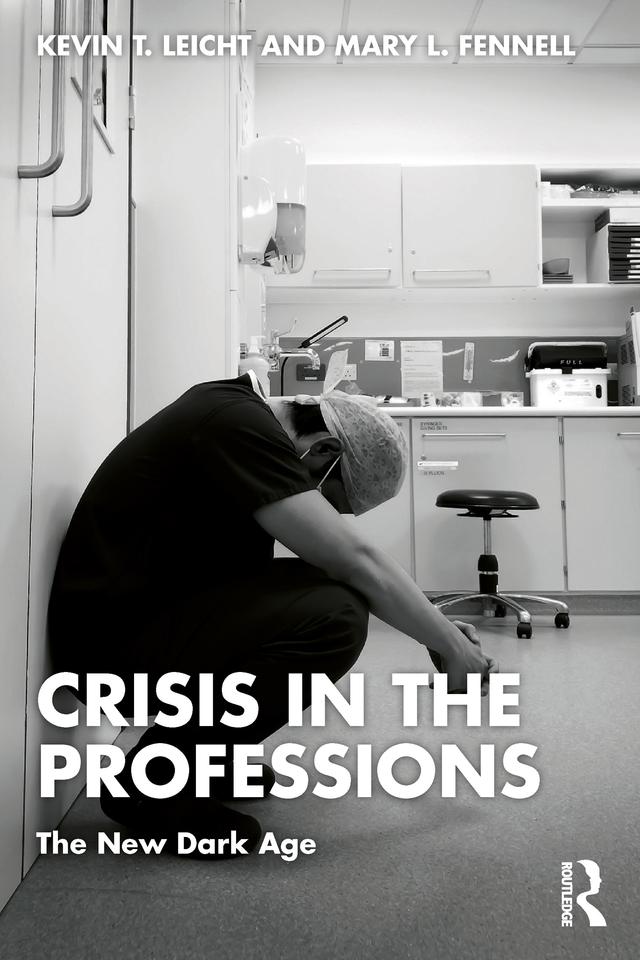 Crisis in the Professions by Kevin T Leicht, Mary Fennell