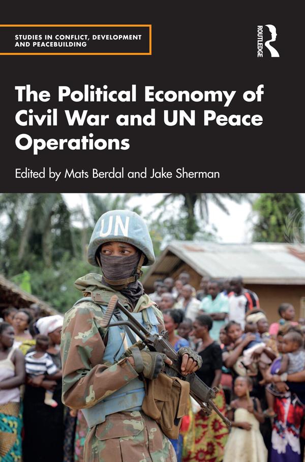 The Political Economy of Civil War and UN Peace Operations by Jake Sherman, Mats Berdal