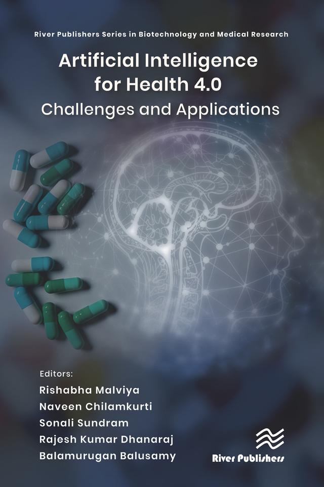Artificial Intelligence for Health 4.0: Challenges and Applications by Balamurugan Balusamy, Naveen Chilamkurti, Rajesh Kumar Dhanaraj, Rishabha Malviya, Sonali Sundram