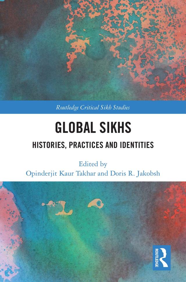 Global Sikhs by Doris R. Jakobsh, Opinderjit Kaur Takhar
