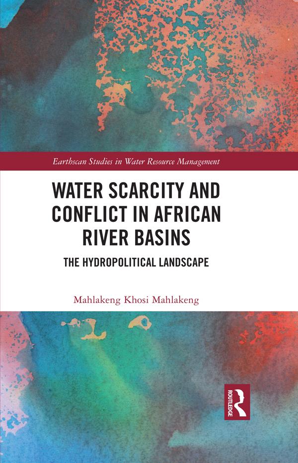 Water Scarcity and Conflict in African River Basins by Mahlakeng Khosi Mahlakeng